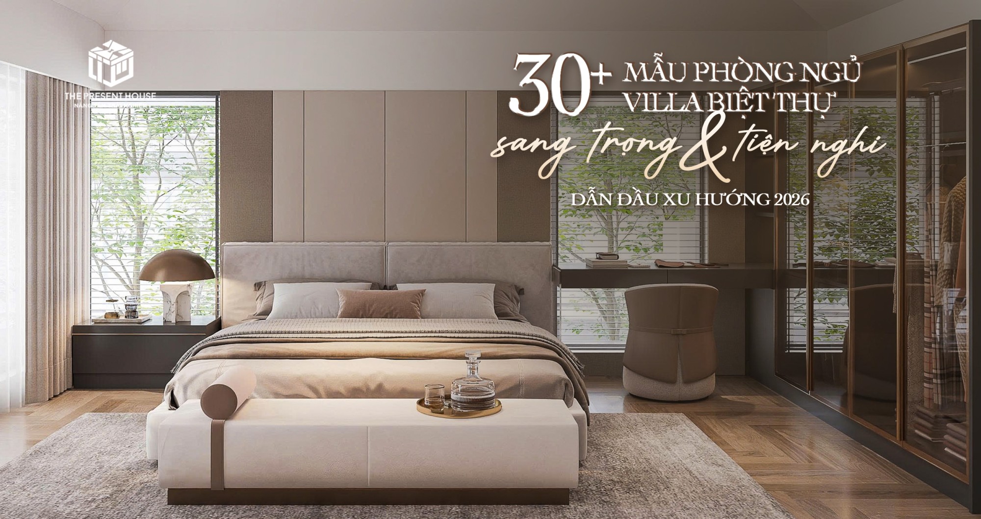 30+ Mẫu Phòng Ngủ Villa - Biệt Thự Sang Trọng & Tiện Nghi, Dẫn Đầu Xu Hướng 2026