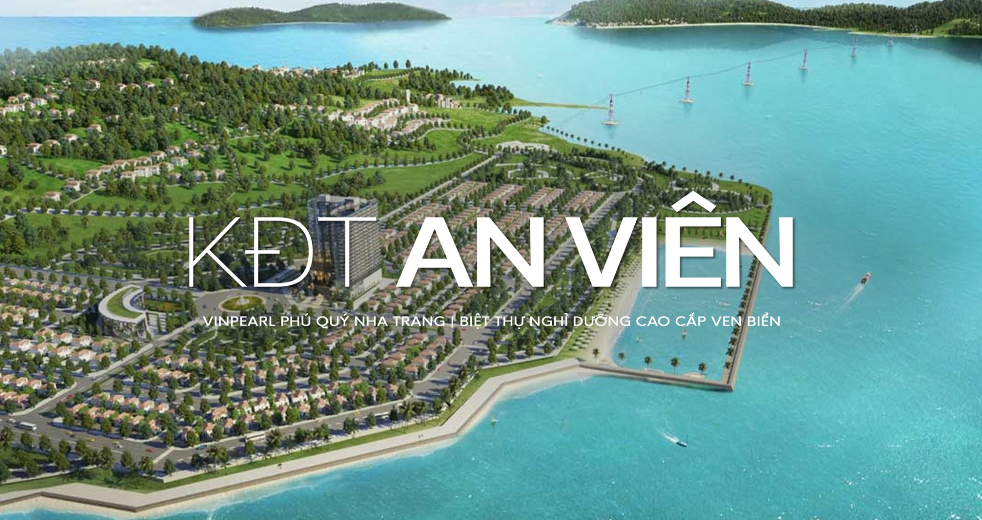 Khu Đô Thị An Viên – Vinpearl Phú Quý Nha Trang | Biệt Thự Nghỉ Dưỡng Cao Cấp Ven Biển