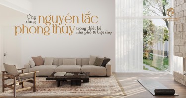 Ứng Dụng Nguyên Tắc Phong Thủy Trong Thiết Kế Nhà Phố Và Biệt Thự Hiện Đại