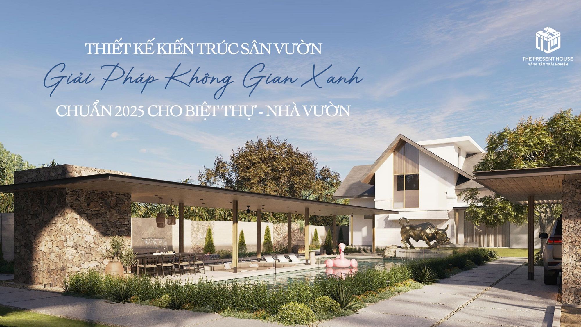 Thiết Kế Kiến Trúc Sân Vườn | Giải Pháp Không Gian Xanh Chuẩn 2025 Cho Biệt Thự - Nhà Vườn