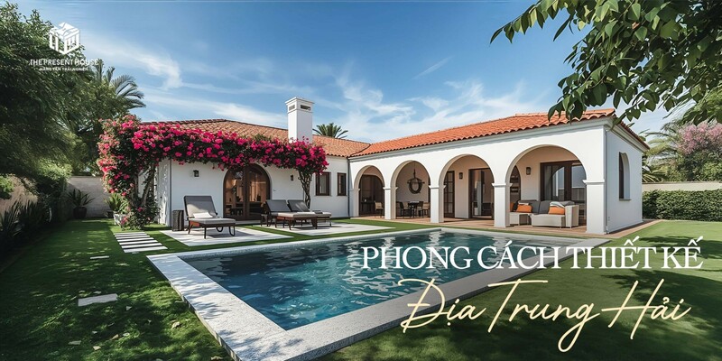 Phong Cách Nội Thất Địa Trung Hải: Xu Hướng Thiết Kế Biệt Thự & Căn Hộ Cao Cấp
