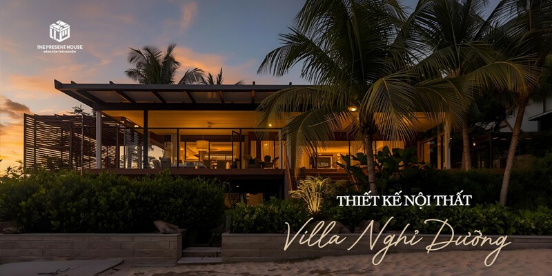 Thiết Kế Nội Thất Villa Nghỉ Dưỡng - Kiến Tạo Không Gian Đẳng Cấp Và Thư Giãn